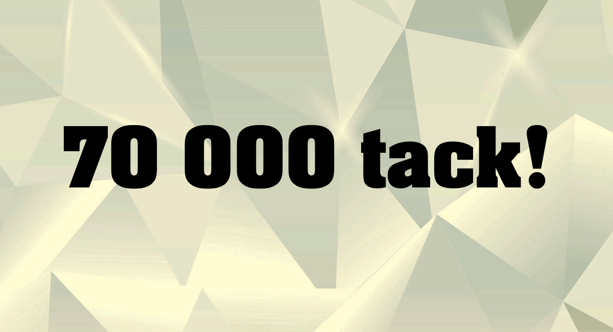 70 000 tack!