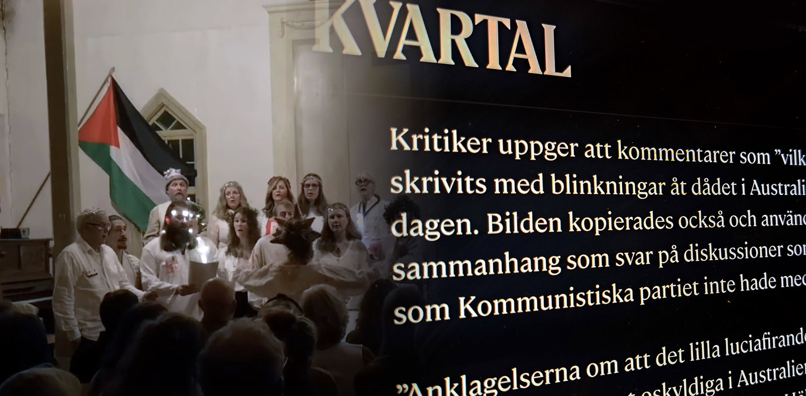 Luciakonsert för Palestina kopplades till terrorstöd i Kvartal: ”Bisarrt”